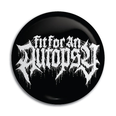 Fit For An Autopsy 1" Button / Pin / Badge