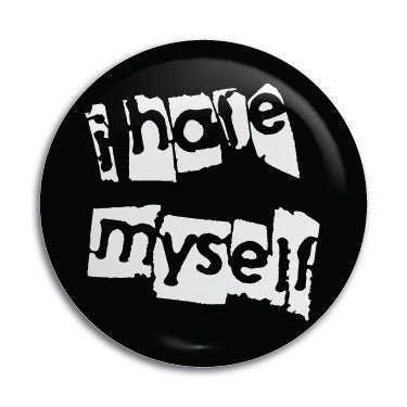 I Hate Myself 1" Button / Pin / Badge