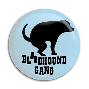 Bloodhound Gang 1" Button / Pin / Badge