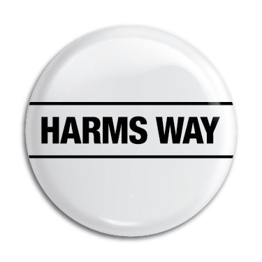 Harms Way 1" Button / Pin / Badge