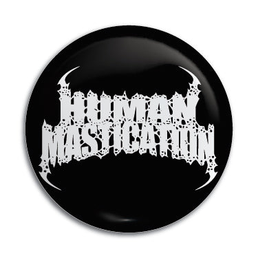 Human Mastication 1" Button / Pin / Badge