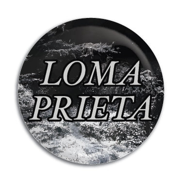 Loma Prieta 1" Button / Pin / Badge