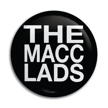 Macc Lads, The 1" Button / Pin / Badge