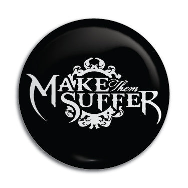 Make Them Suffer 1" Button / Pin / Badge
