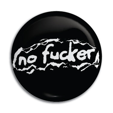 No Fucker 1" Button / Pin / Badge