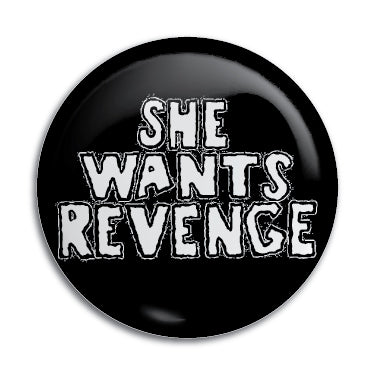 She Wants Revenge 1" Button / Pin / Badge