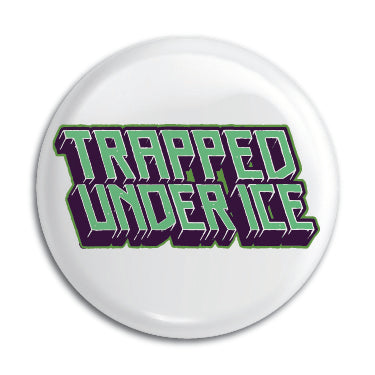 Trapped Under Ice 1" Button / Pin / Badge