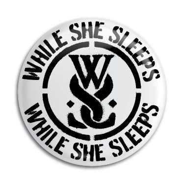 While She Sleeps 1" Button / Pin / Badge