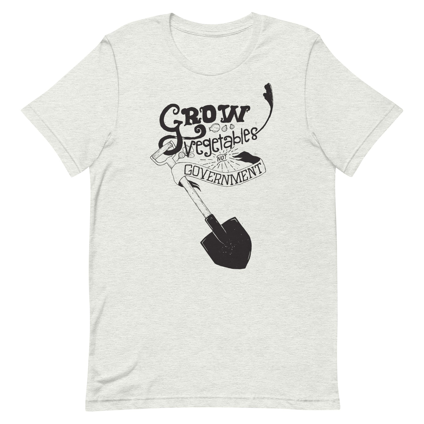 Grow Vegetables Not Government T-Shirt