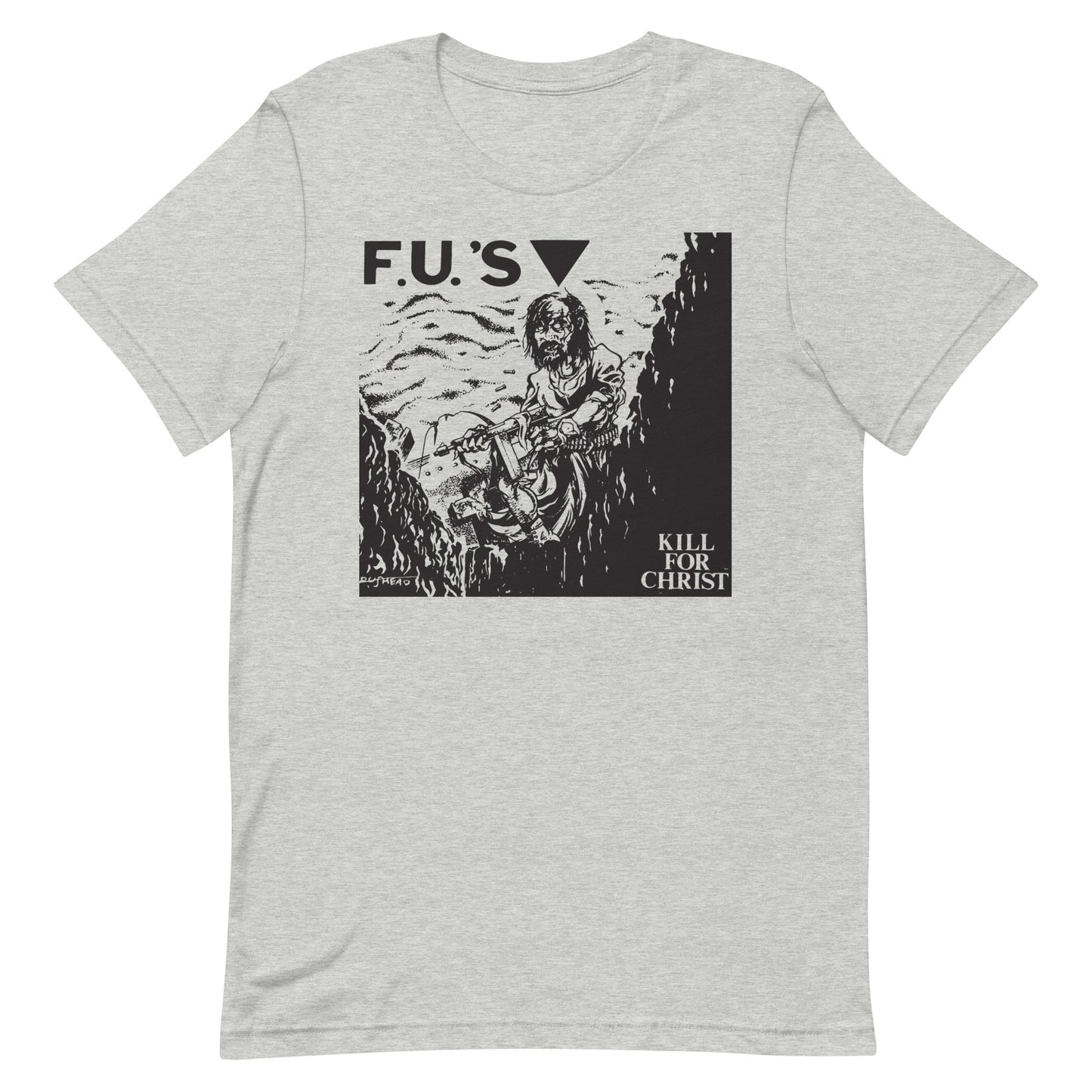 F.U's - Kill For Christ T-Shirt