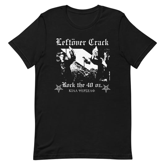 Leftover Crack - Rock The 40 oz. T-Shirt