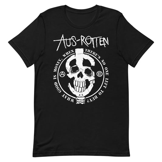 Aus-Rotten - What Good Is Money T-Shirt