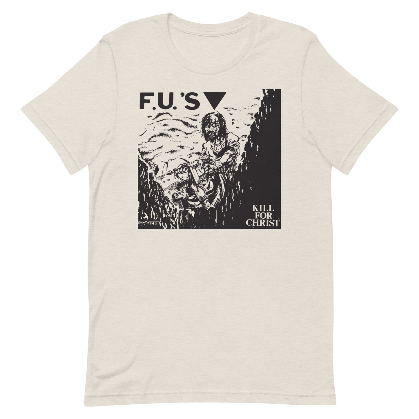 F.U's - Kill For Christ T-Shirt