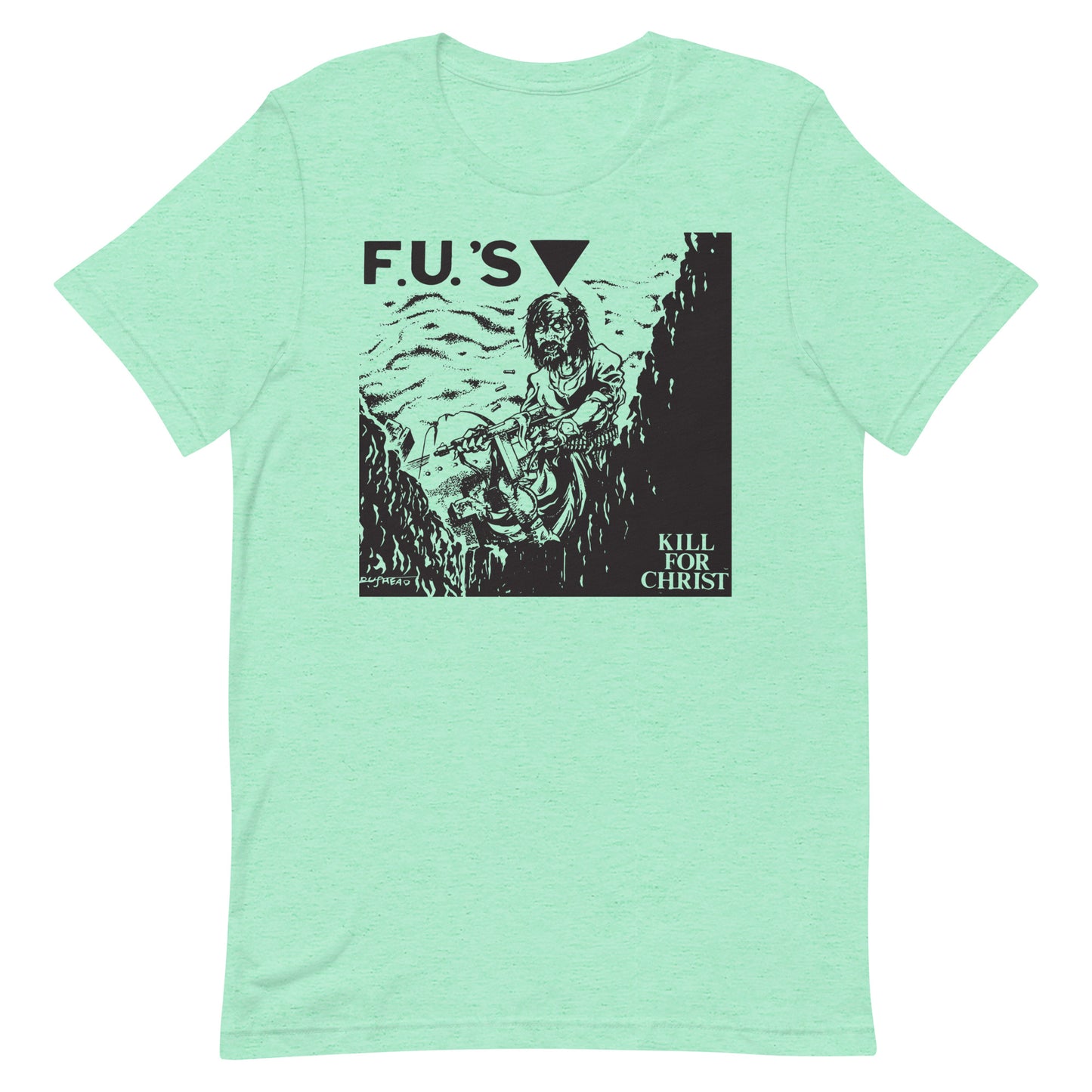 F.U's - Kill For Christ T-Shirt