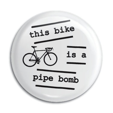 This Bike Is A Pipe Bomb 1" Button / Pin / Badge Omni-Cult