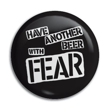 Fear (Have Another Beer With) 1" Button / Pin / Badge Omni-Cult