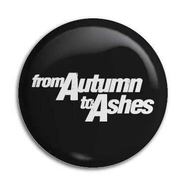 From Autumn To Ashes 1" Button / Pin / Badge
