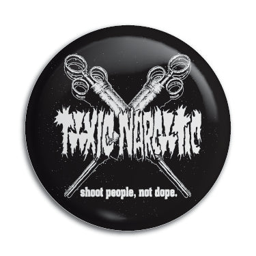 Toxic Narcotic (Shoot People Not Dope) 1" Button / Pin / Badge Omni-Cult