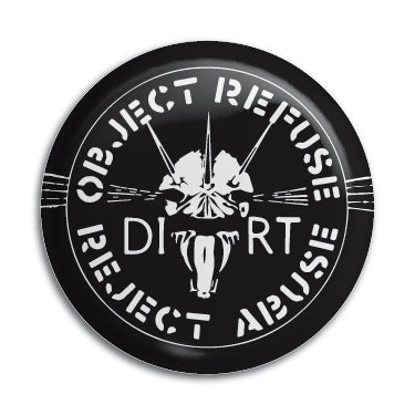 Dirt (Object Refuse Reject Abuse) 1" Button / Pin / Badge Omni-Cult