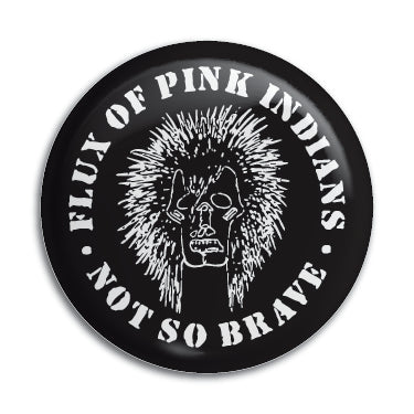 Flux Of Pink Indians (Not So Brave) 1" Button / Pin / Badge Omni-Cult