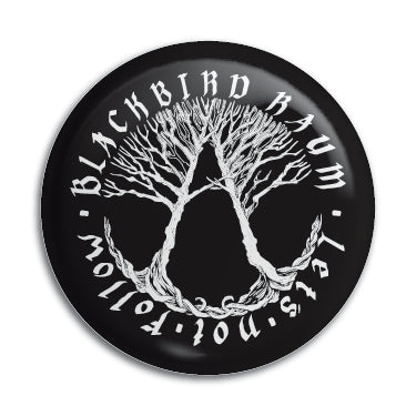 Blackbird Raum (Let's Not Follow) 1" Button / Pin / Badge Omni-Cult