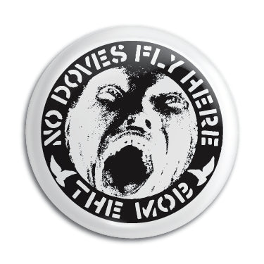 Mob (No Doves Fly Here) 1" Button / Pin / Badge Omni-Cult
