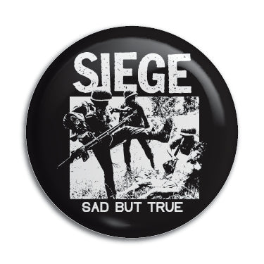 Siege (Sad But True) 1" Button / Pin / Badge