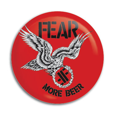 Fear (More Beer) 1" Button / Pin / Badge Omni-Cult