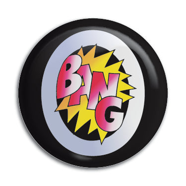 Bang 1" Button / Pin / Badge