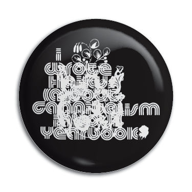 I Wrote Haikus About Cannibalism in Your Yearbook 1" Button / Pin / Badge