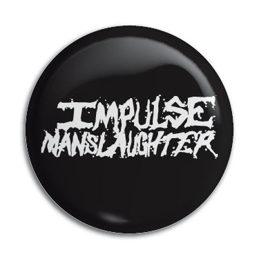 Impulse Manslaughter 1" Button / Pin / Badge