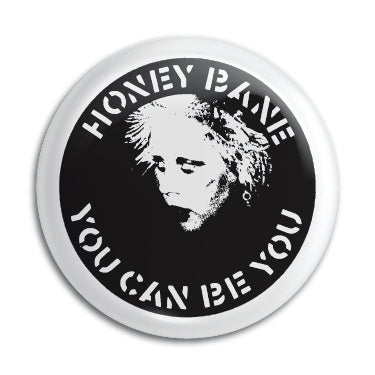 Honey Bane (You Can Be You) 1" Button / Pin / Badge Omni-Cult