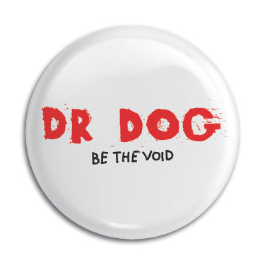 Dr Dog (Be The Void) 1" Button / Pin / Badge Omni-Cult