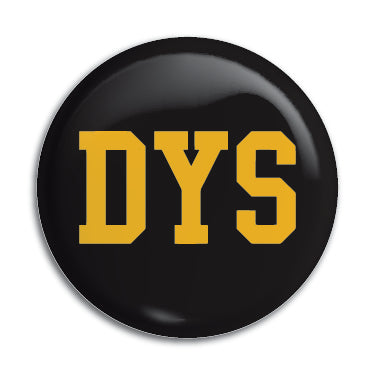 DYS 1" Button / Pin / Badge