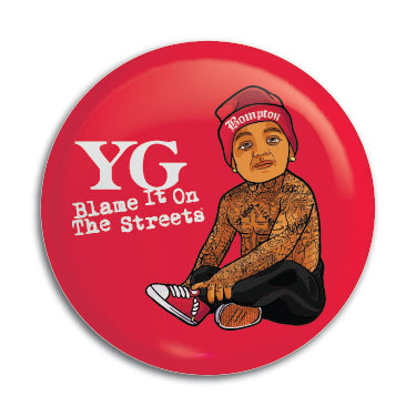 YG (Blame It On The Streets) 1" Button / Pin / Badge