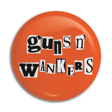 Guns N Wankers 1" Button / Pin / Badge