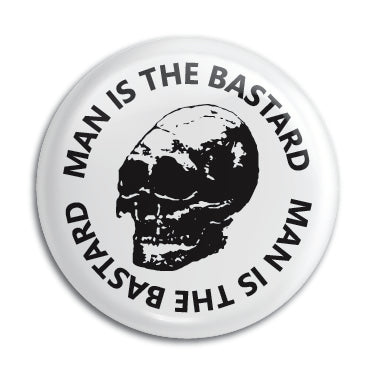Man Is The Bastard 1" Button / Pin / Badge Omni-Cult