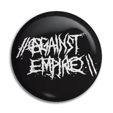 Against Empire 1" Button / Pin / Badge