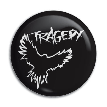 Tragedy 1" Button / Pin / Badge