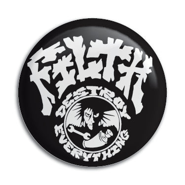 Filth (Destroy Everything) 1" Button / Pin / Badge Omni-Cult
