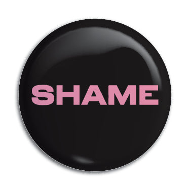 Shame 1" Button / Pin / Badge Omni-Cult